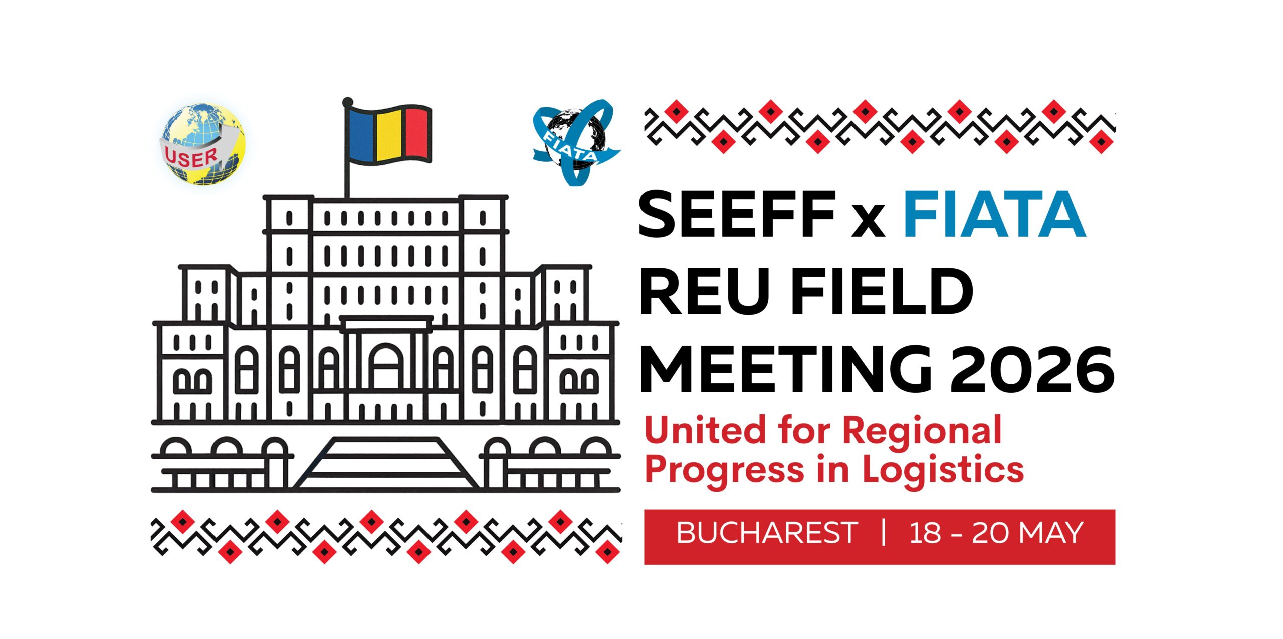 Bucharest Becomes an European Hub for Transport, Logistics and Freight Forwarding: The Freight Forwarders Association of Romania (USER) hosts the European SEEFF & FIATA REU Field Meeting, 18th – 20th of May, 2026